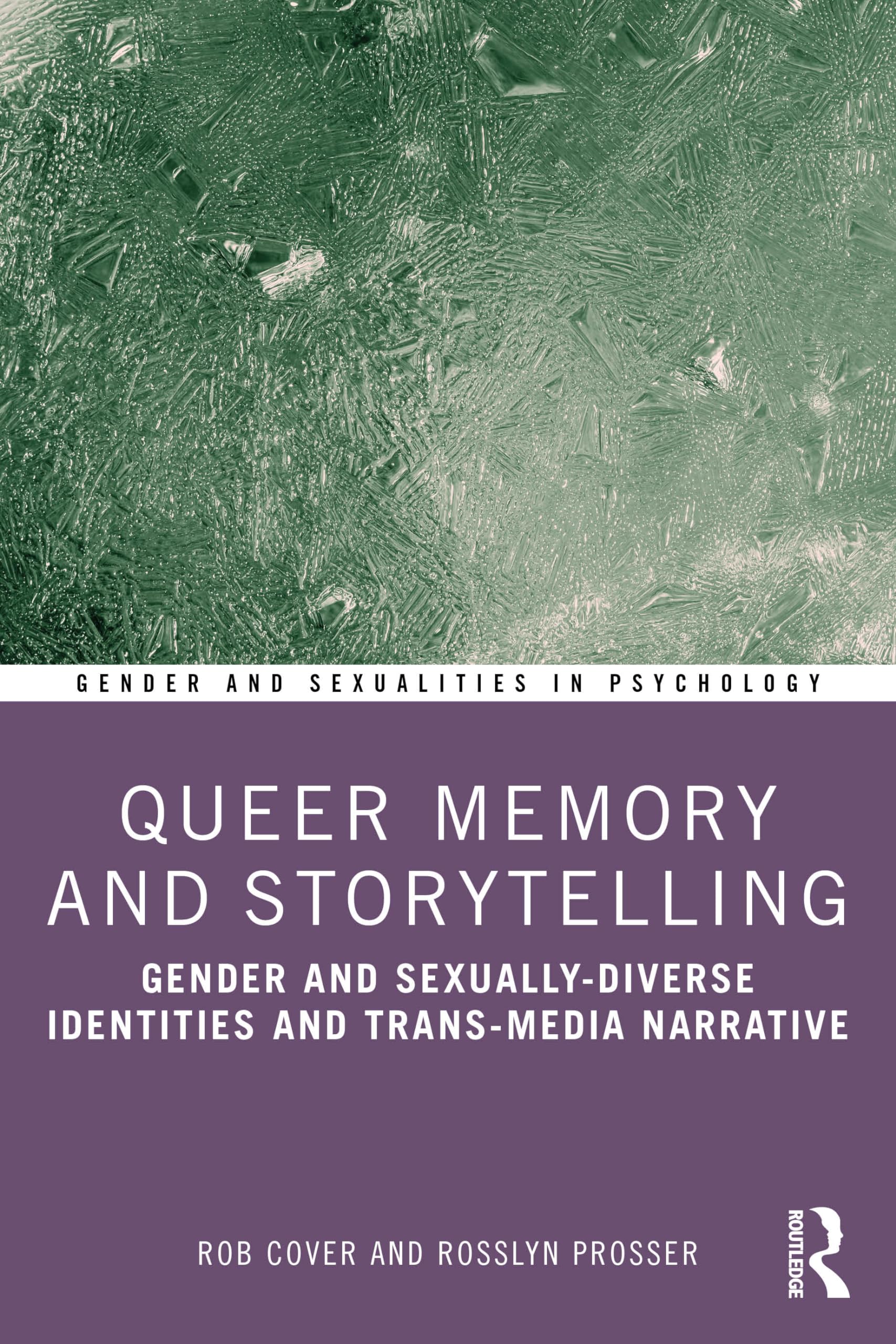 Queer Memory and Storytelling: Gender and Sexually-Diverse Identities and Trans-Media Narrative (Gender and Sexualities in Psychology)