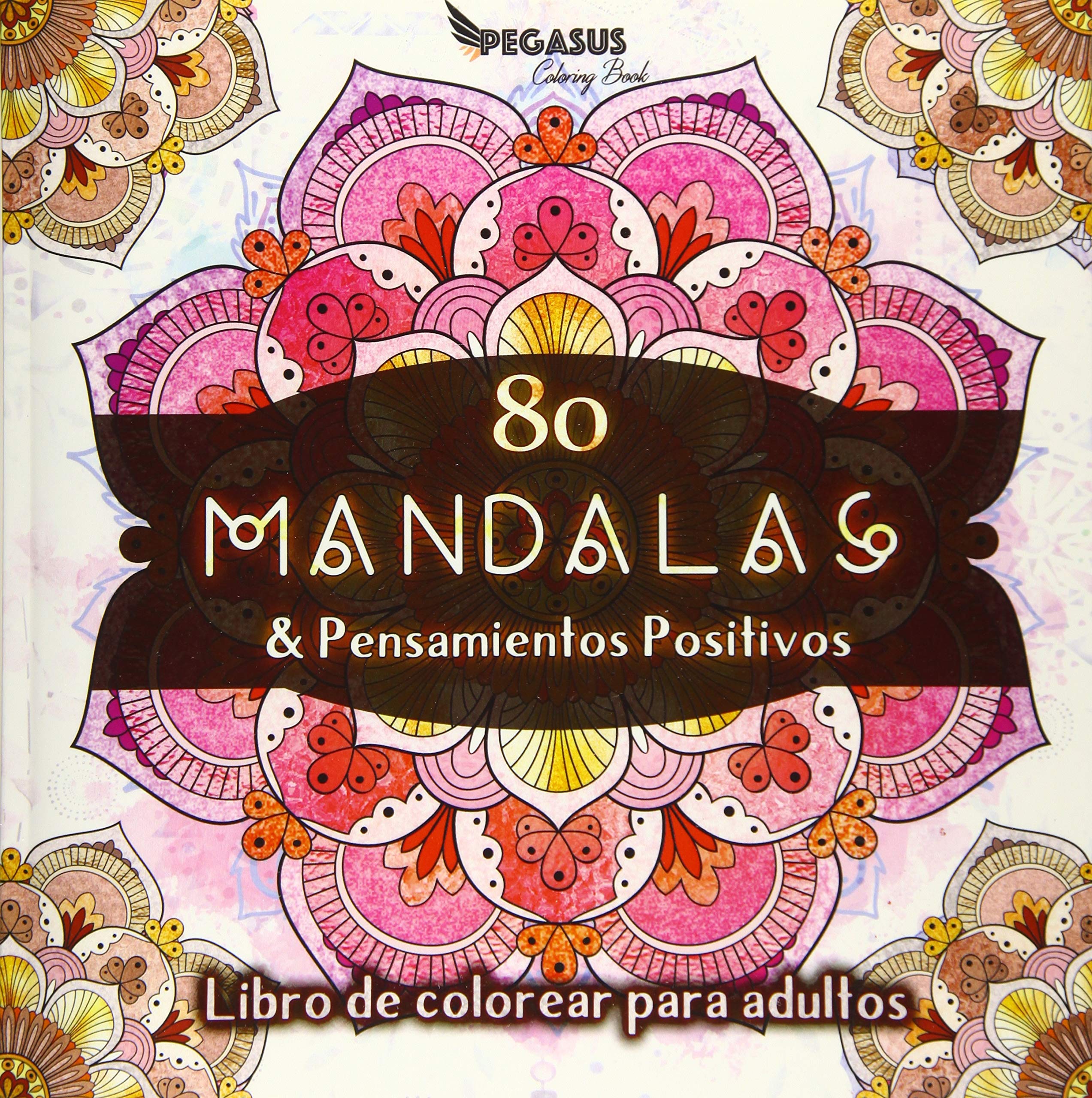 Libro de colorear para adultos: 80 Mandalas & Pensamientos Positivos (Spanish Edition)