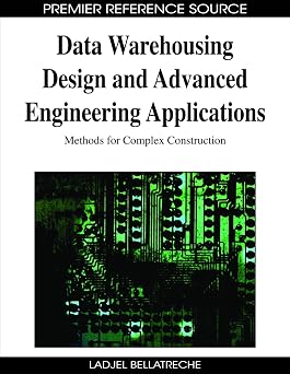 Data Warehousing Design and Advanced Engineering Applications Methods for Complex Construction Advances in Data Warehousing and Mining ADWM