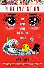 Pure Invention: How Japan Made the Modern World