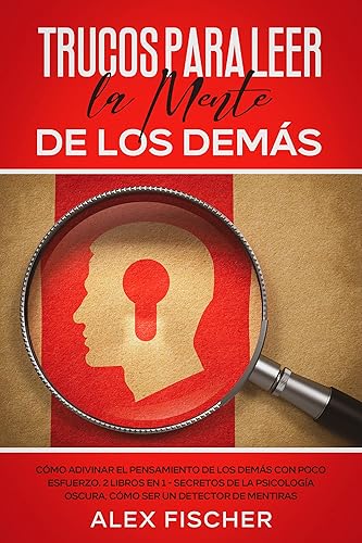 Trucos para Leer la Mente de los Demás Cómo Adivinar el Pensamiento de los Demás con Poco Esfuerzo. 2 Libros en 1 - Secretos de la Psicología