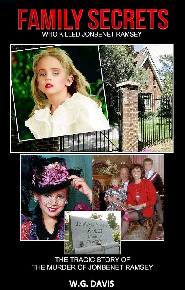 Family Secrets: Who Killed JonBenét Ramsey eBook : Davis, W.G.: Amazon.in: Kindle Store