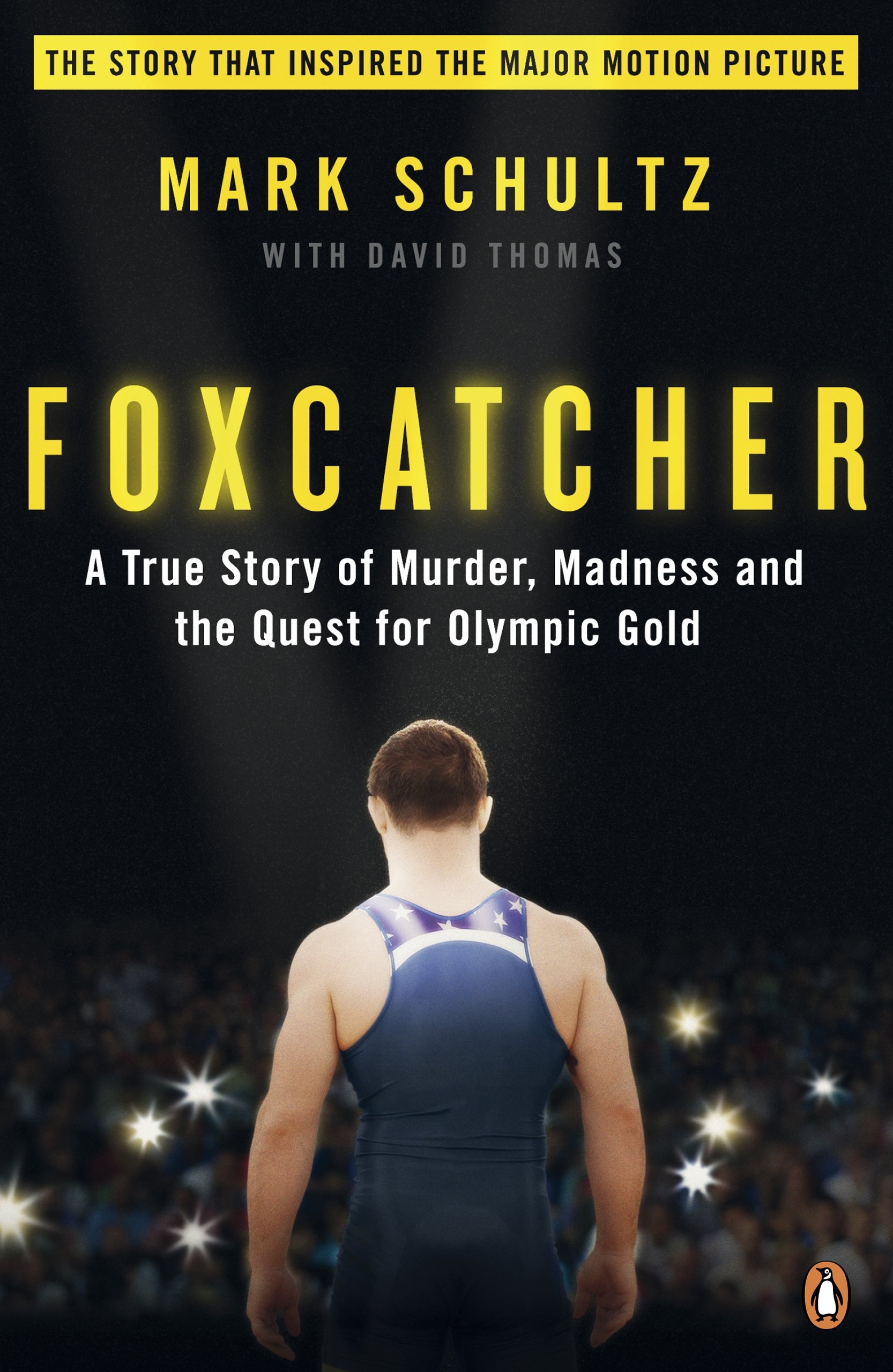Foxcatcher A True Story of Murder, Madness and the Quest for Olympic