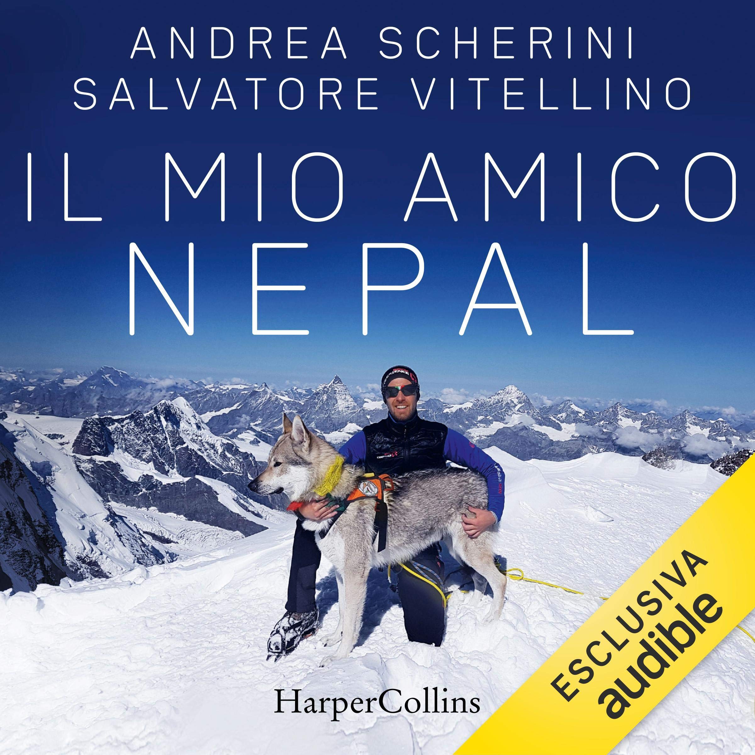 Il mio amico Nepal: Un lupo alpinista, le montagne e la vera libertà