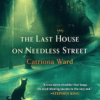 The Last House on Needless Street by Catriona Ward: Stephen King Praised Horror Thriller Audiobook