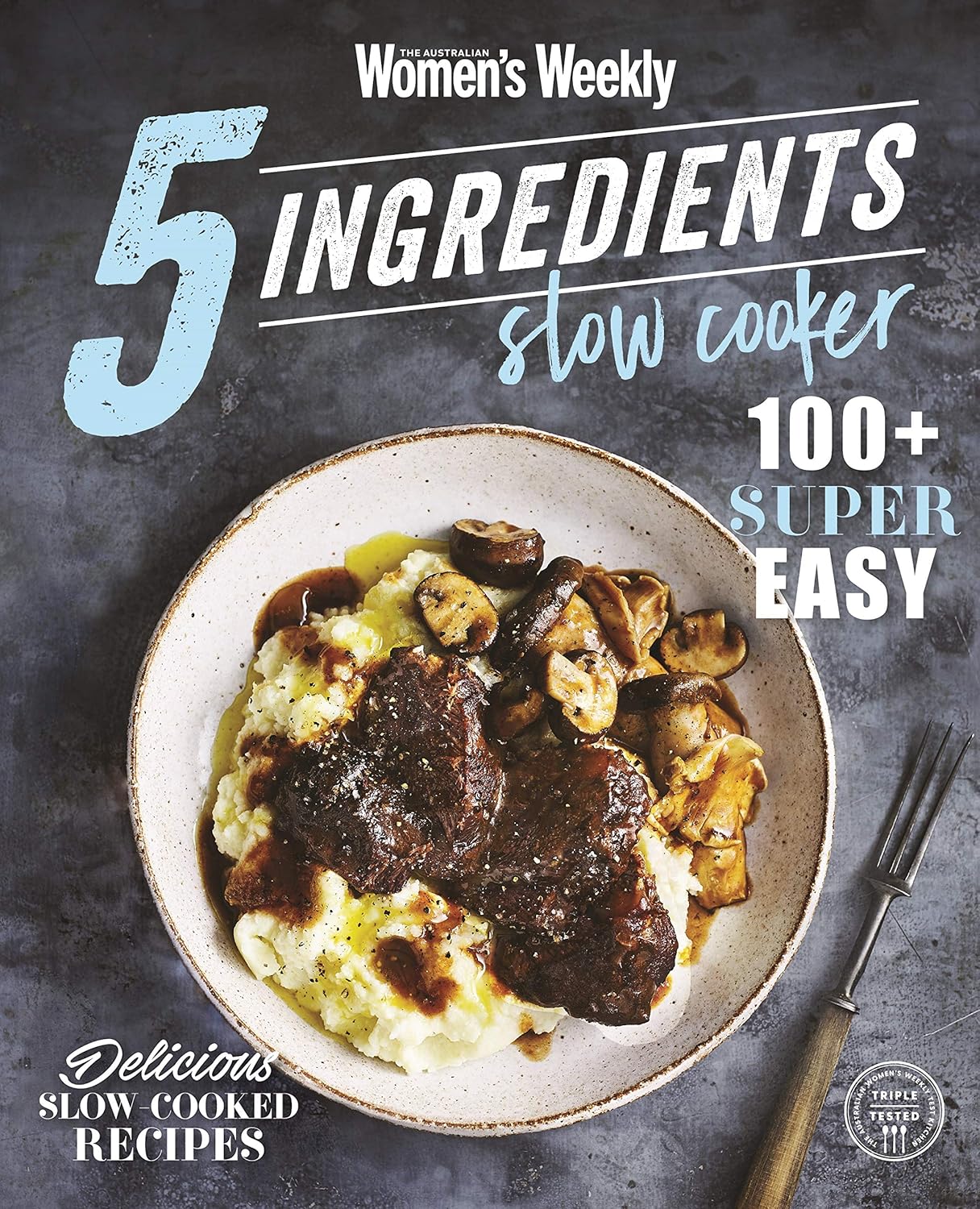 5 Ingredients Slow Cooker (The Australian Women’s Weekly)