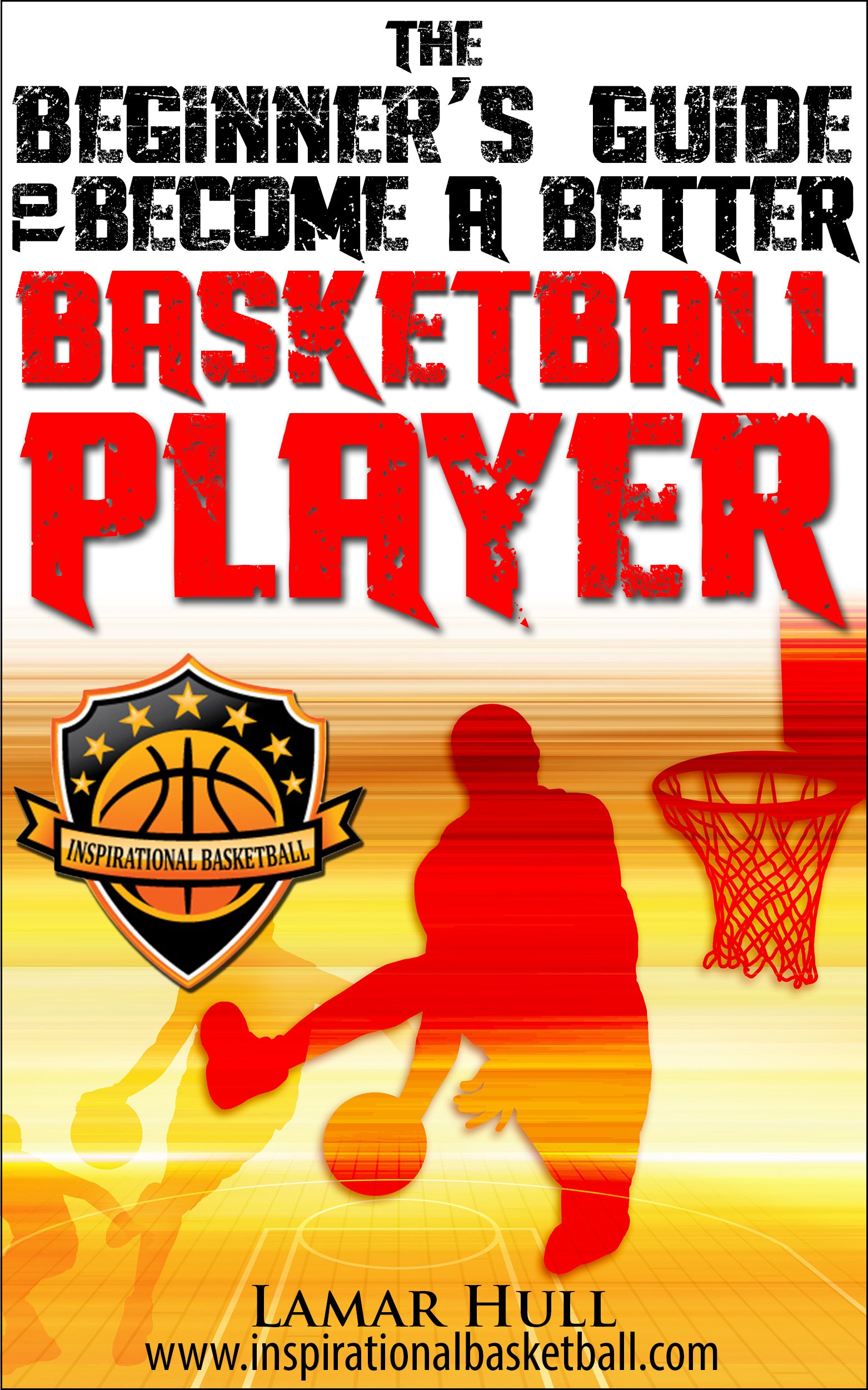 The Beginner's Guide to Becoming a Better Basketball Player