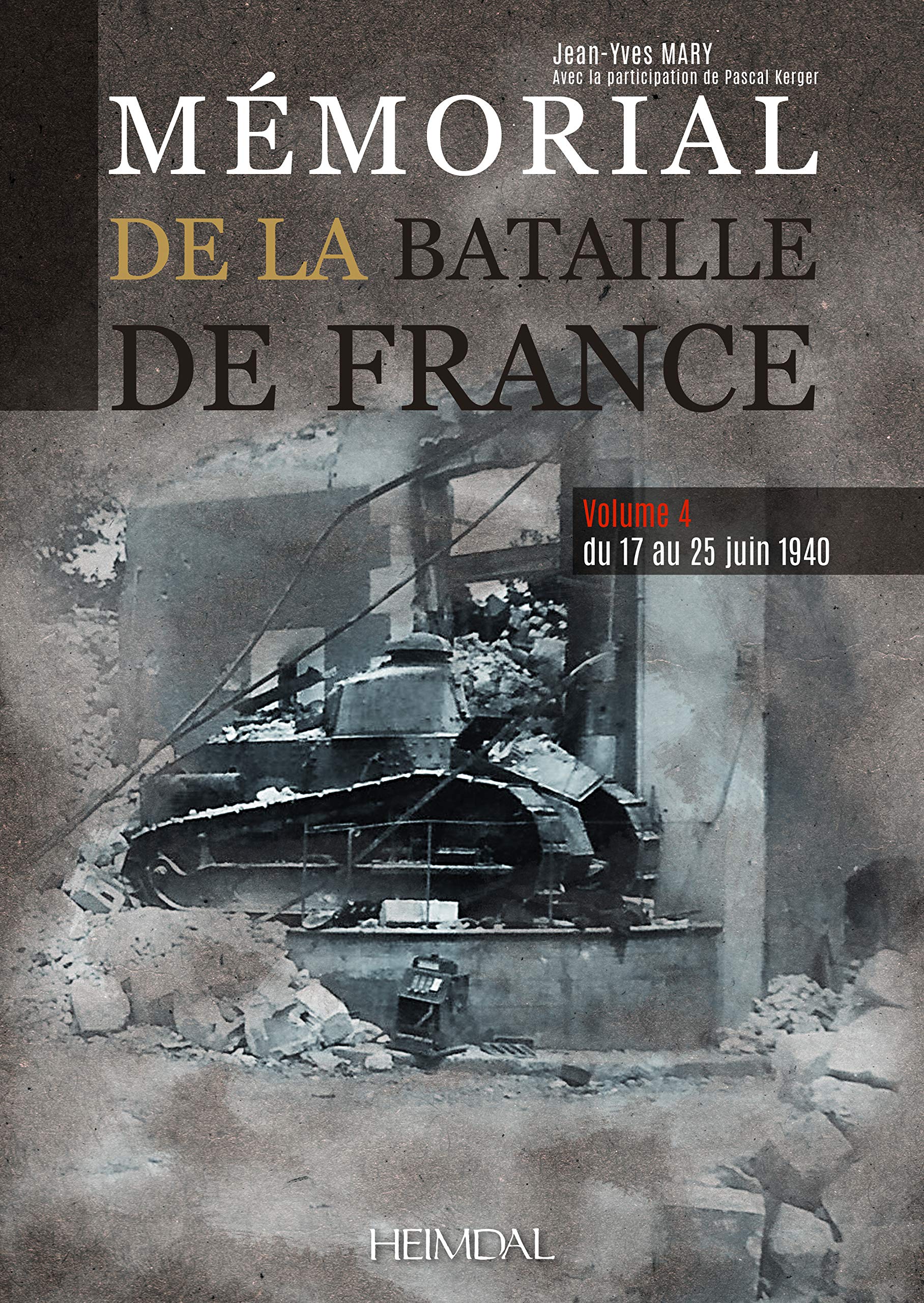 Memorial de la bataille de France Volume 4: Du 17 au 25 juin 1940