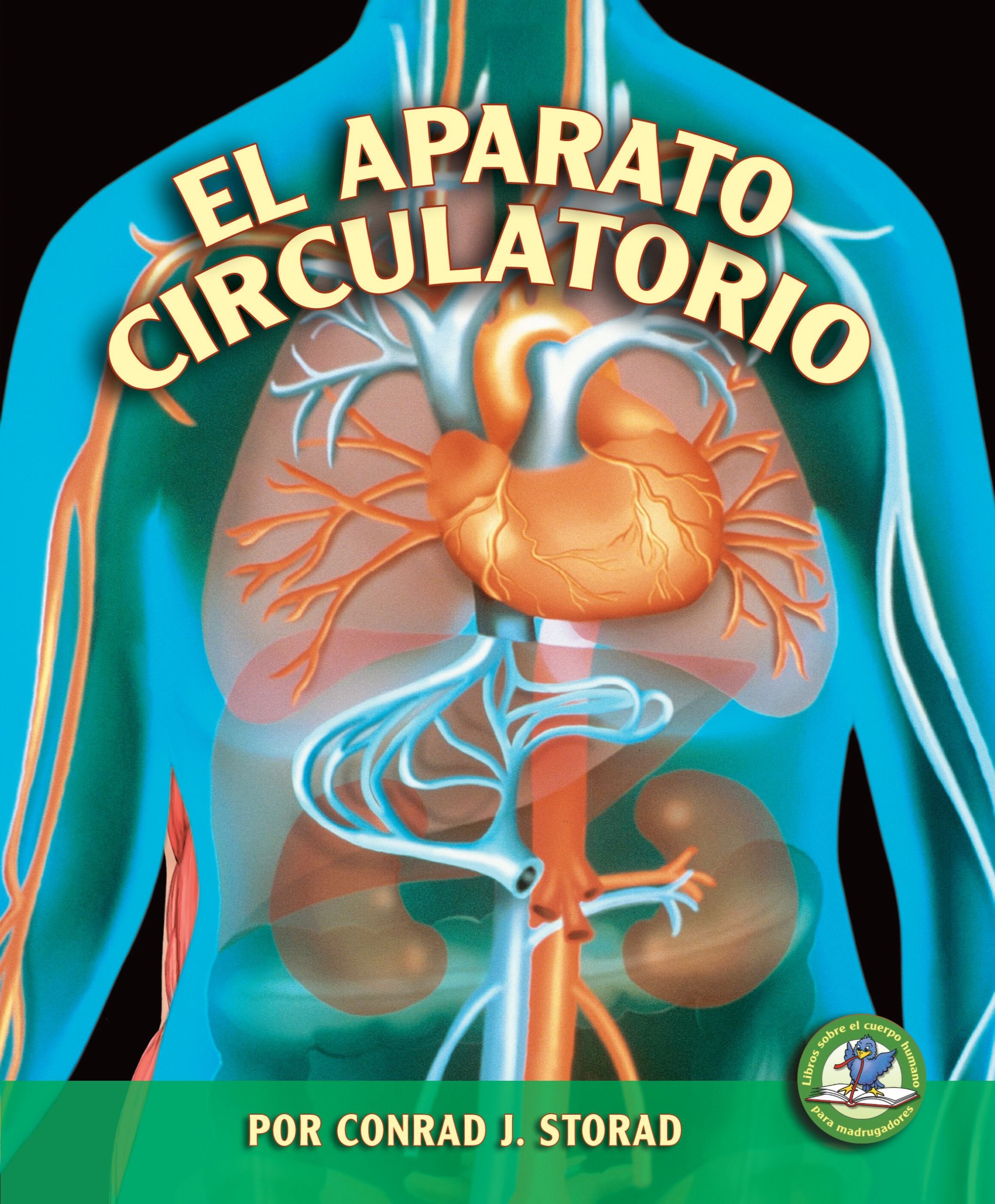 El Aparato Circulatorio (Libros Sobre El Cuerpo Humano Para Mandrugadores/early Bird Body Systems)
