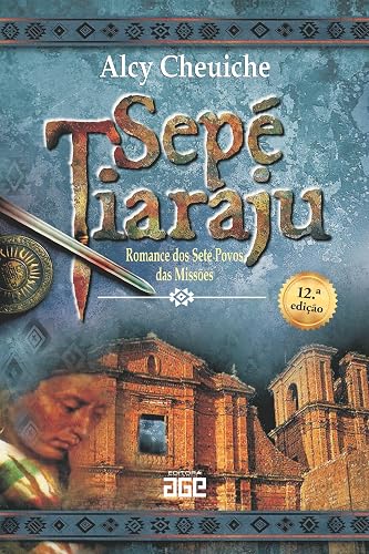 Sepé Tiaraju - romance dos Sete Povos das Missões