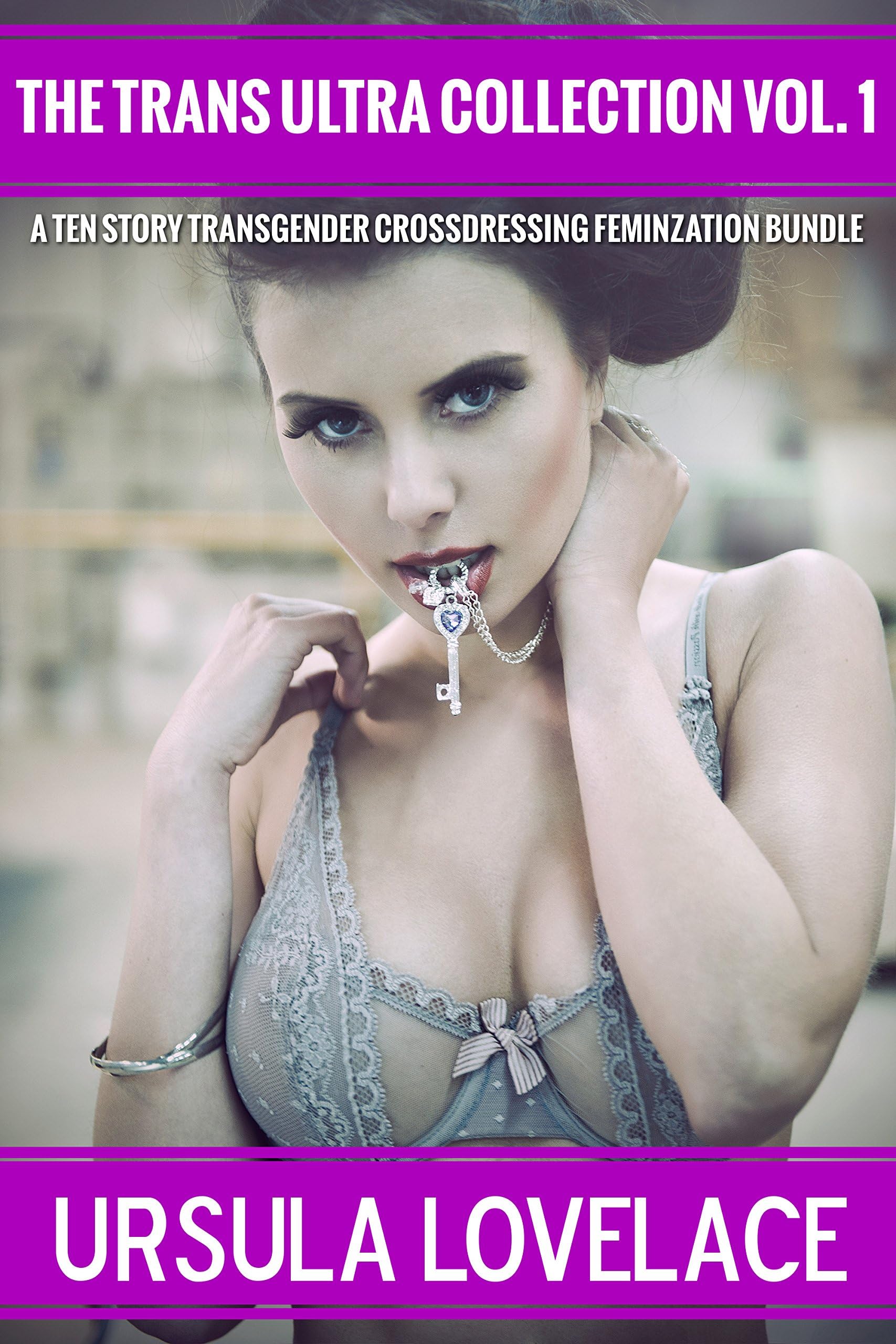 THE TRANS ULTRA COLLECTION Vol. 1 (10 Transgender, Crossdressing, and Feminization Stories) (TRANS ULTRA BUNDLE)