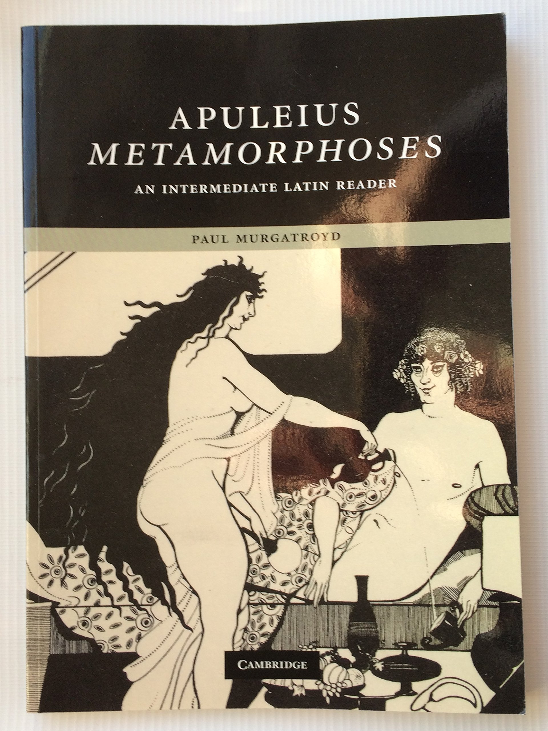 Apuleius: Metamorphoses: An Intermediate Latin Reader (Cambridge Intermediate Latin Readers)