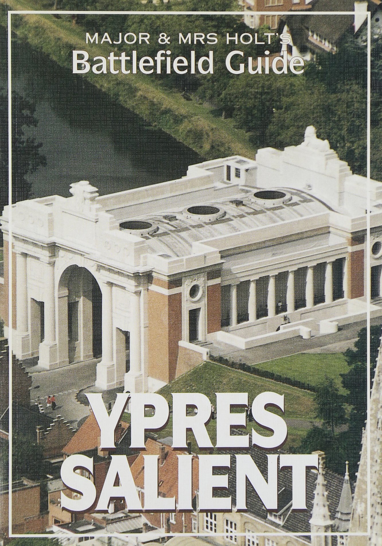 Major and Mrs.Holt's Battlefield Guide to Ypres Salient (Major & Mrs Holt's Bat