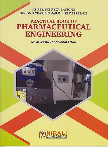 Dr. Amutha Gnana Arasi M.A. PRACTICAL BOOK OF PHARMACEUTICAL ENGINEERING (Second Year SY Bpharm Semester 3)