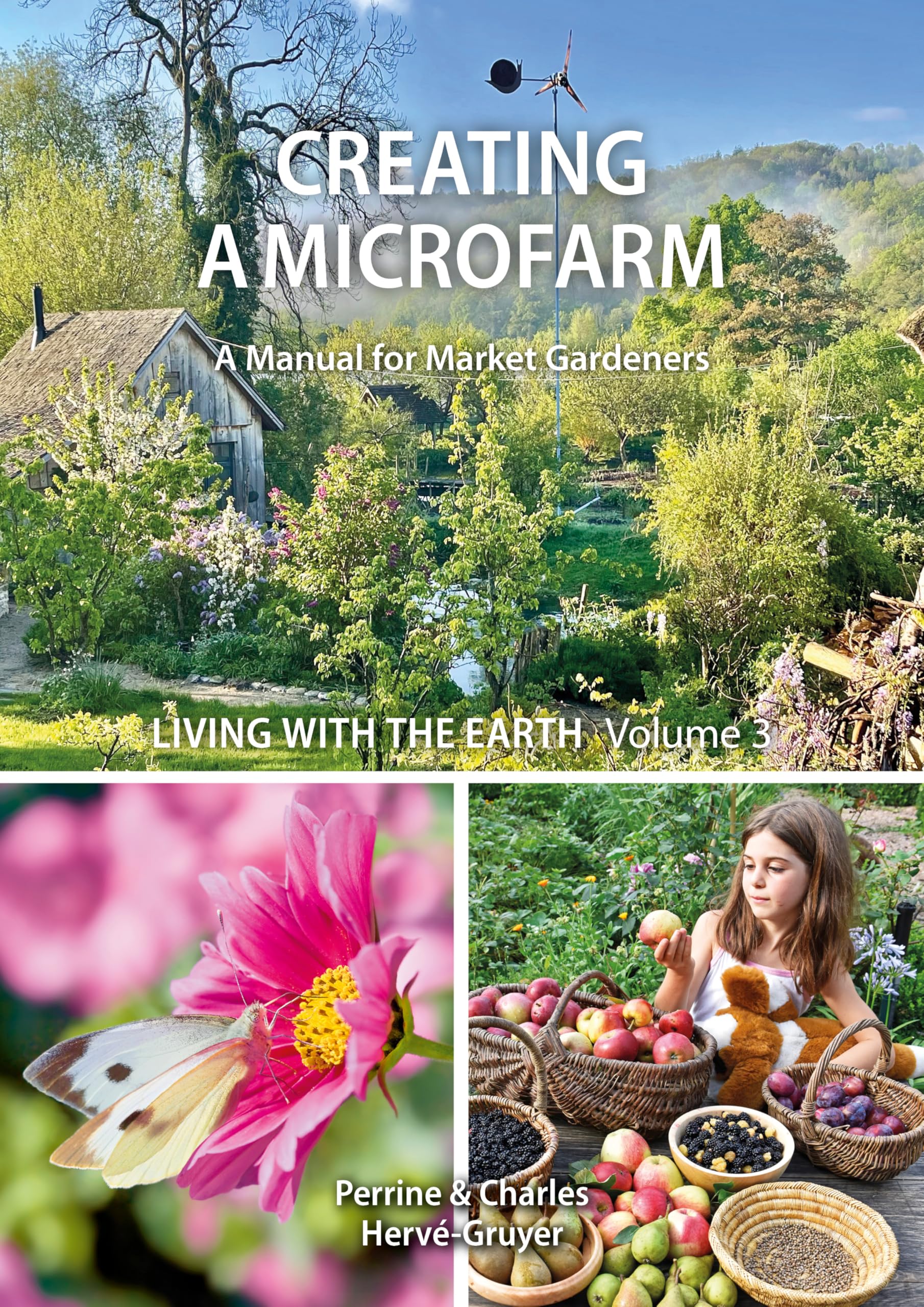 Living with the Earth: Volume 3: Creating a Microfarm (A Manual for Market Gardeners)