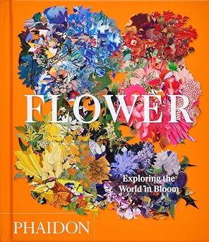 Flower Exploring the World in Bloom Phaidon Compacts