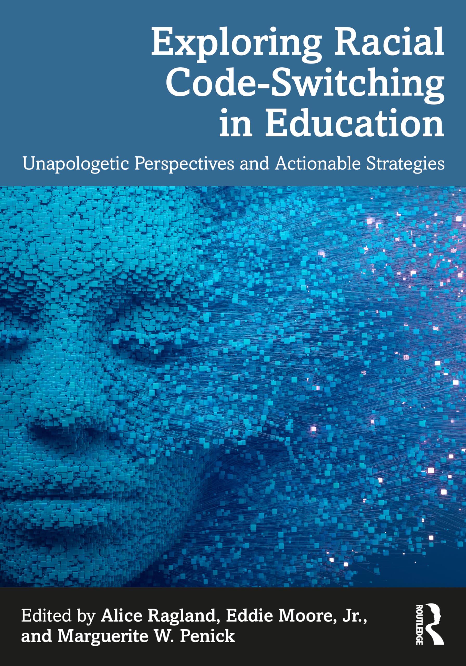 Exploring Racial Code-Switching in Education: Unapologetic Perspectives and Actionable Strategies