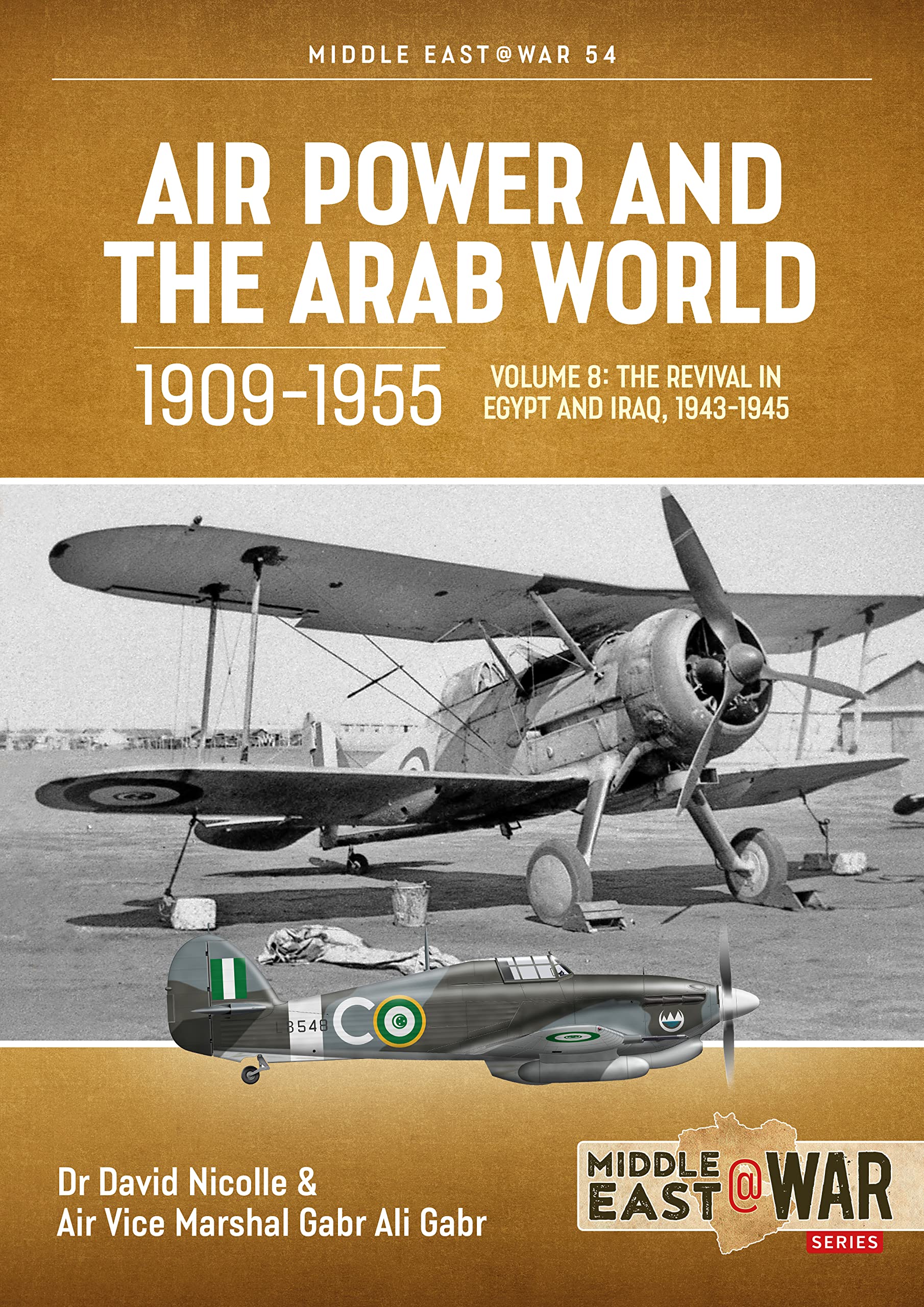 Air Power and the Arab World 1909-1955 : Volume 8 - the Revival in Egypt and ...