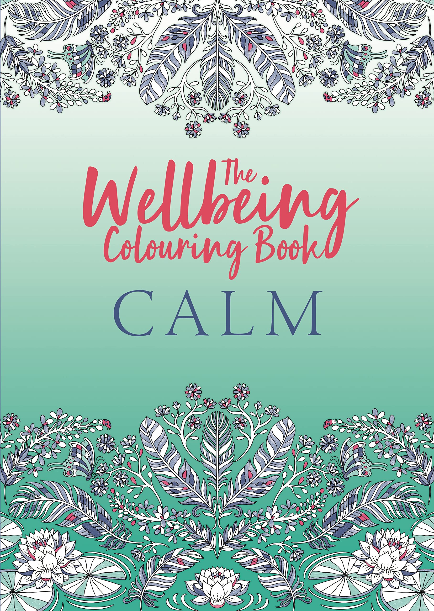 THE WELLBEING COLOURING BOOK: CALM
