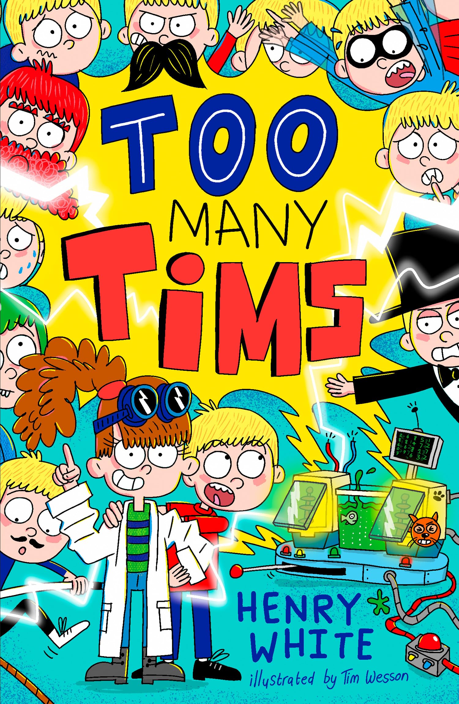 Too Many Tims: An unruly adventure full of hijinks, hilarity and CLONES for 7+ readers: Book 1 (Tim and Nora)