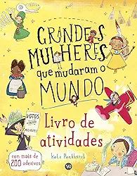 Grandes Mulheres que mudaram o Mundo – Livro de Atividades