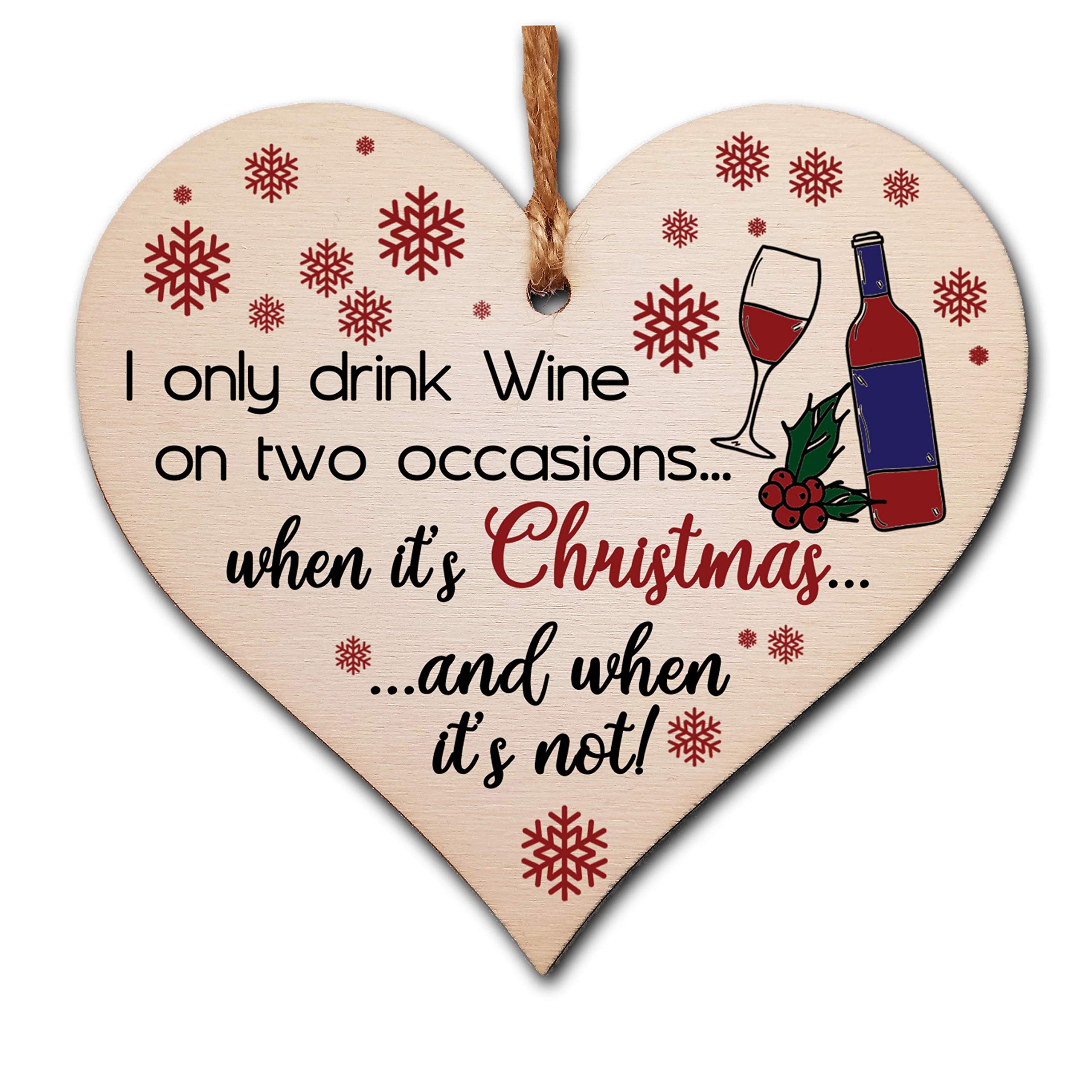 The Plum Penguin Handmade Wooden Christmas Hanging Heart Plaque Gift I Only Drink Wine On Two Occasions Funny Novelty Wine Lovers Alcohol Joke Xmas Present