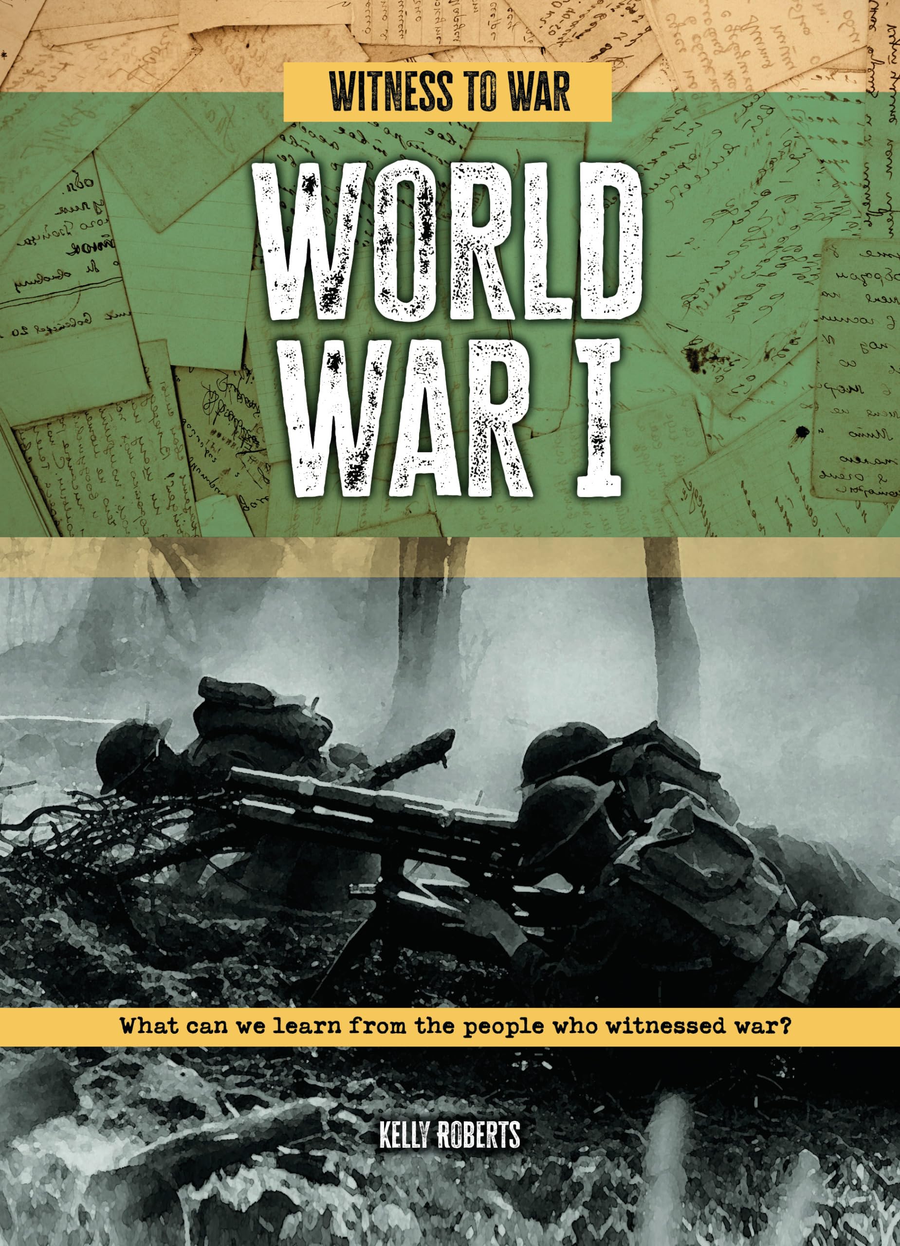 World War I: What Can We Learn from the People Who Witnessed War? (Witness to War)