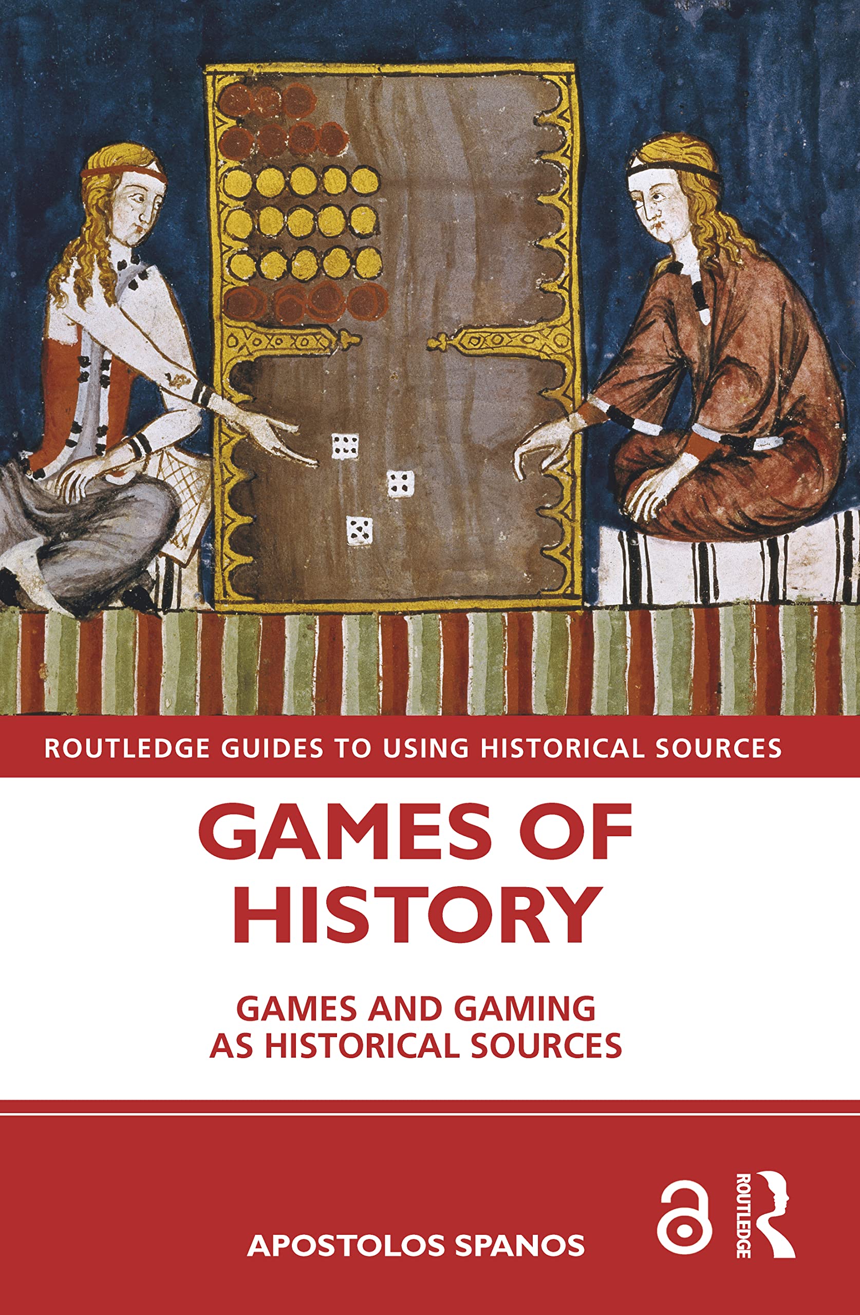 Games of History: Games and Gaming as Historical Sources (Routledge Guides to Using Historical Sources)