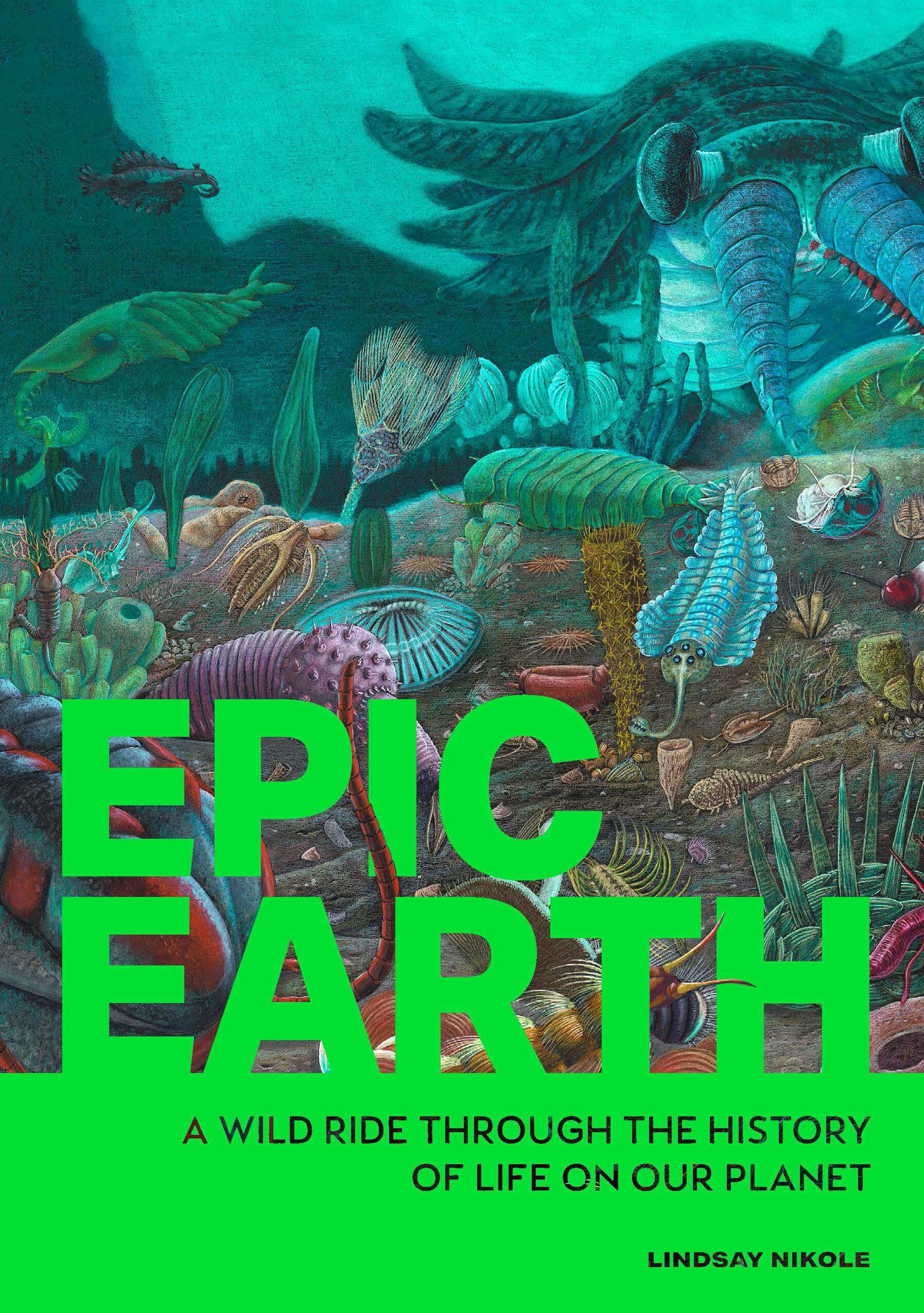 Epic Earth: A Wild Ride through the History of Life on Our Planet (Wellfleet Press)
