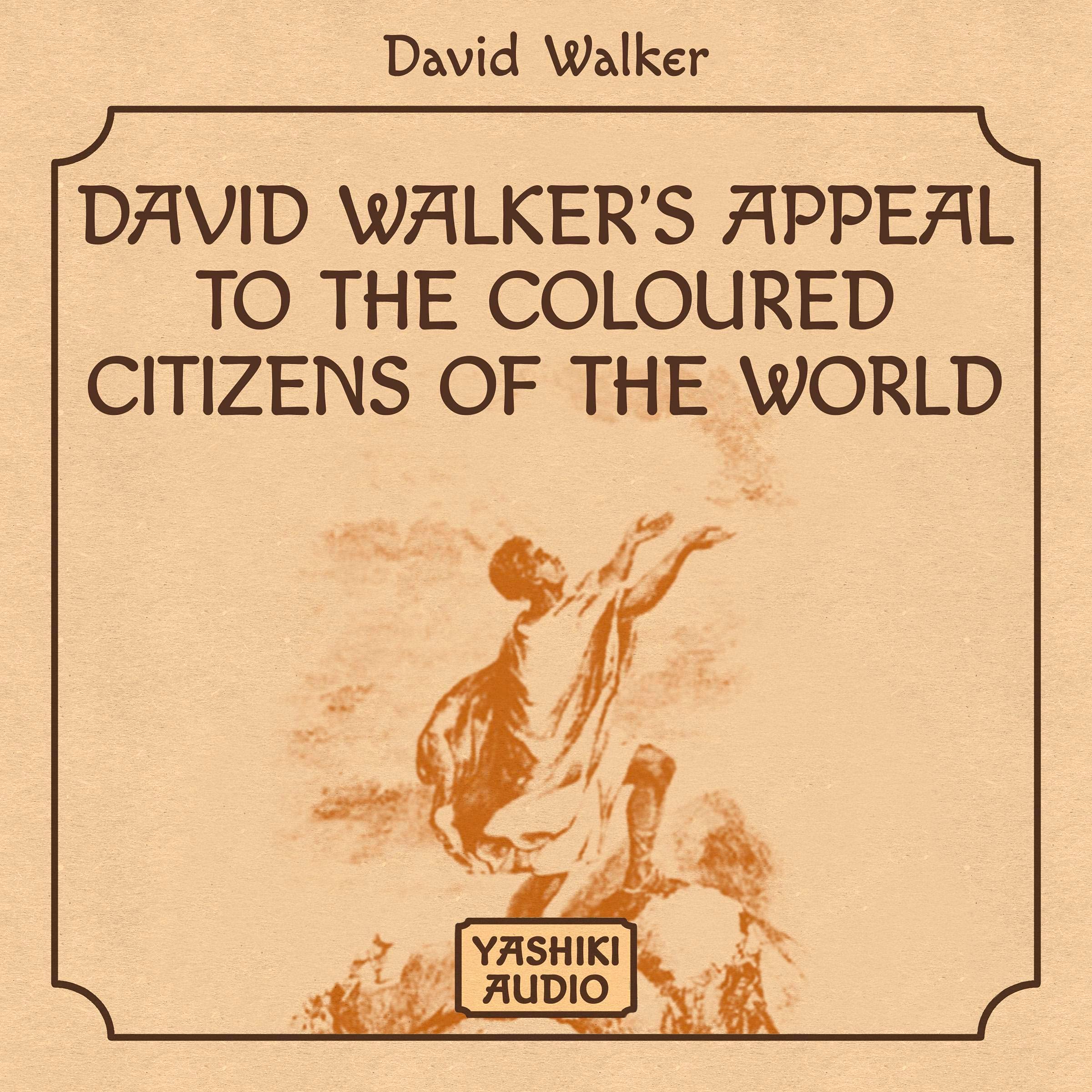 David Walker's Appeal to the Coloured Citizens of the World