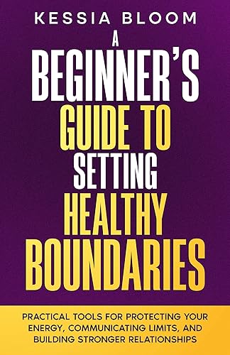 A Beginner’s Guide to Setting Healthy Boundaries : Practical Tools