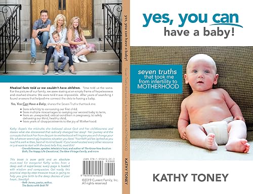 Yes, You Can Have a Baby!: Seven Truths That Took Me from Infertility to Motherhood