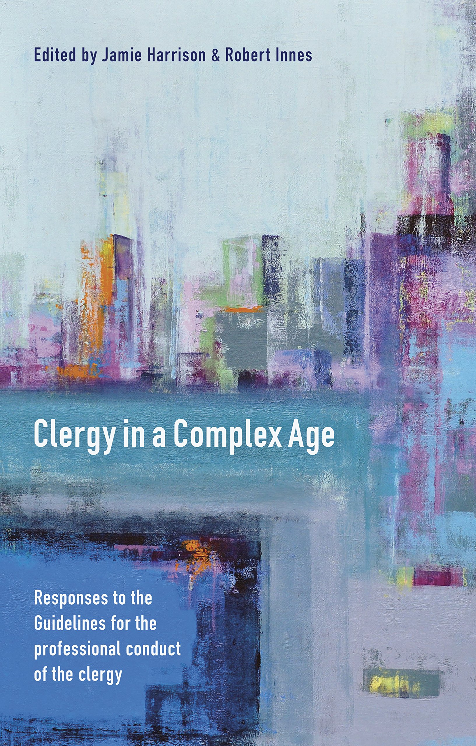 Clergy in a Complex Age: Responses to the Guidelines for the professional conduct of the clergy