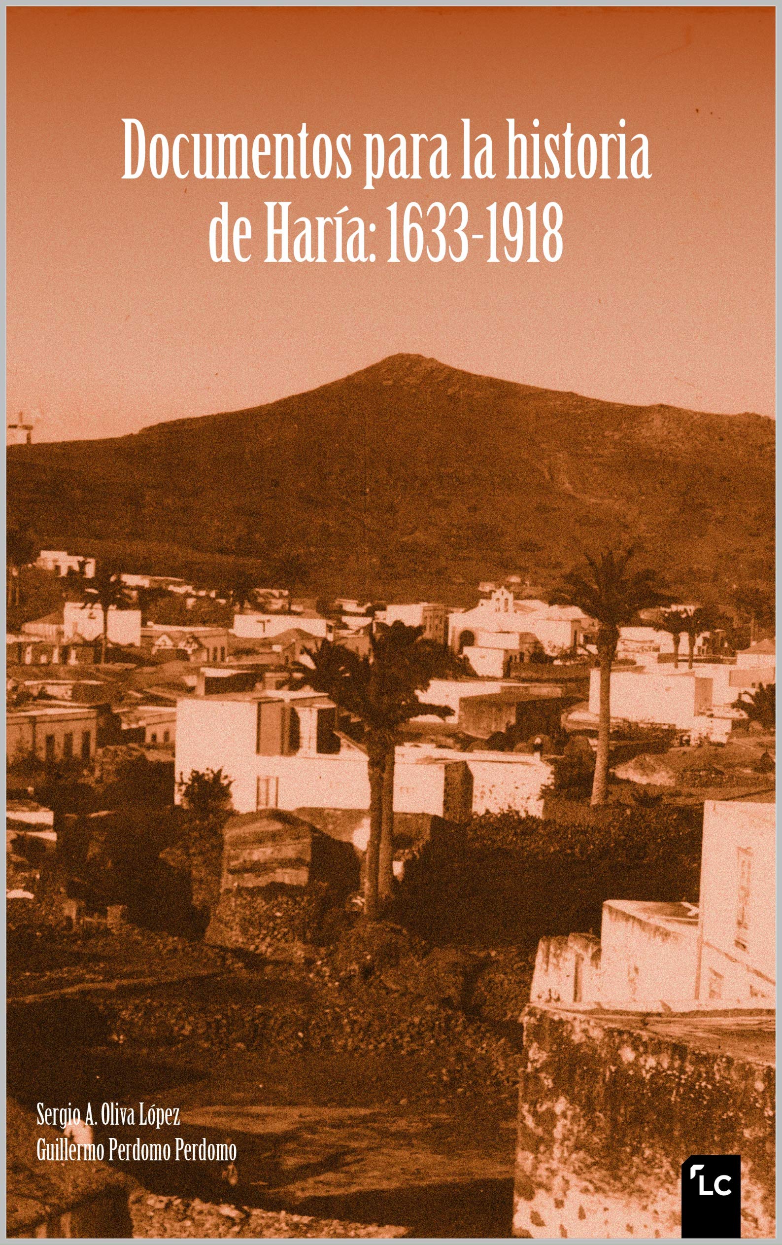 Documentos para la historia de Haría: 1633-1918 (Spanish Edition)