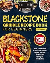 Blackstone Griddle Recipe Book for Beginners: Discover A Diverse Selection of Delicious & Easy Blackstone Recipes for Your Griddle, Perfect for Outdoor Gatherings and Memorable Picnics