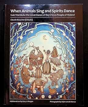 When Animals Sing and Spirits Dance: Gule Wamkulu: the Great