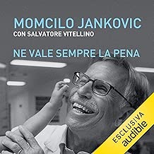 Ne vale sempre la pena: Il Dottor Sorriso, i suoi pazienti e il vero valore della vita