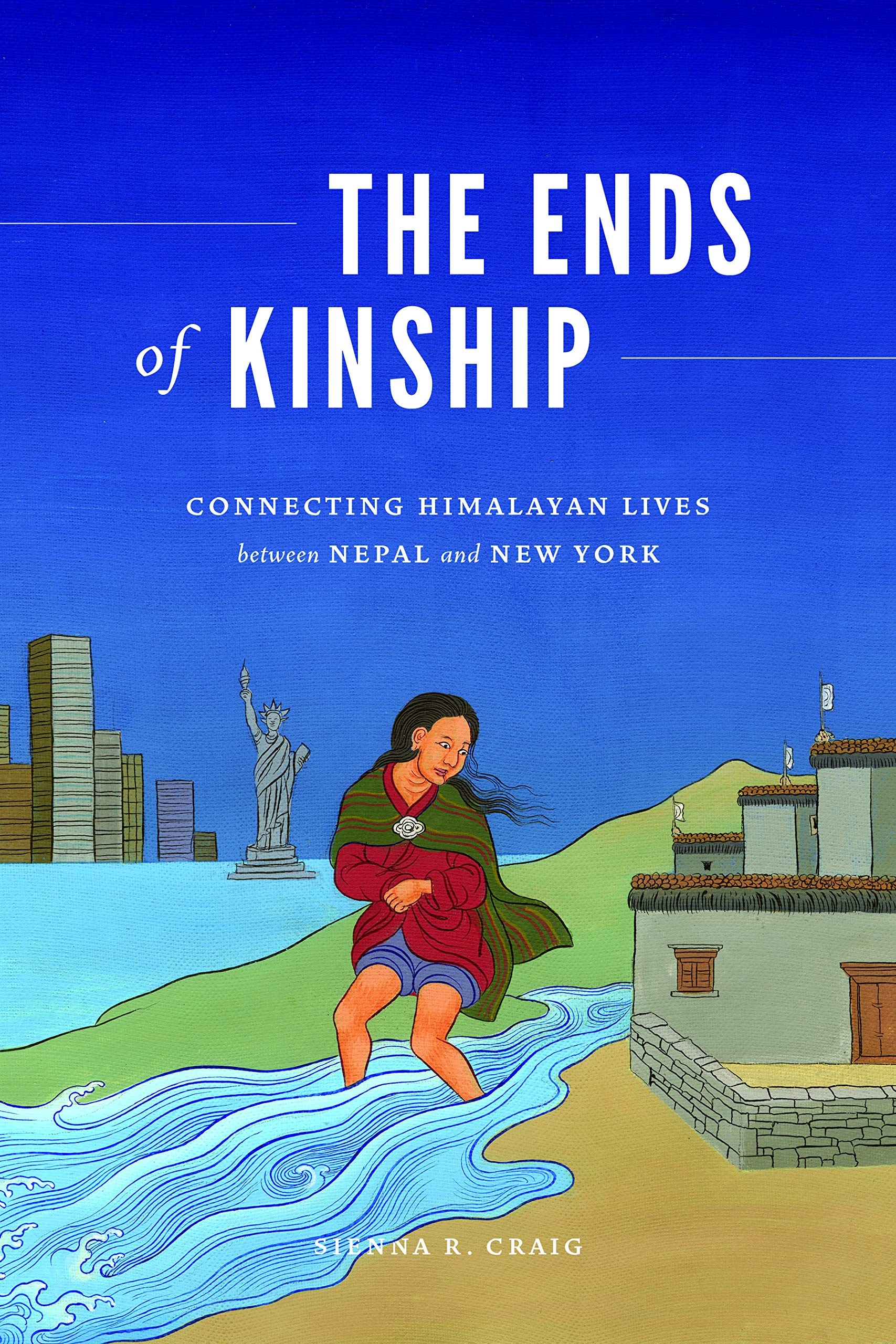 The Ends of Kinship: Connecting Himalayan Lives between Nepal and New York (Global South Asia)