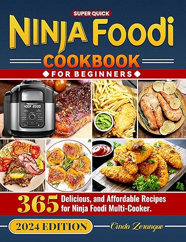 Super Quick Ninja Foodi Cookbook for Beginners: 365 Easy, Delicious, and Affordable Recipes for Ninja Foodi Multi-Cooker.