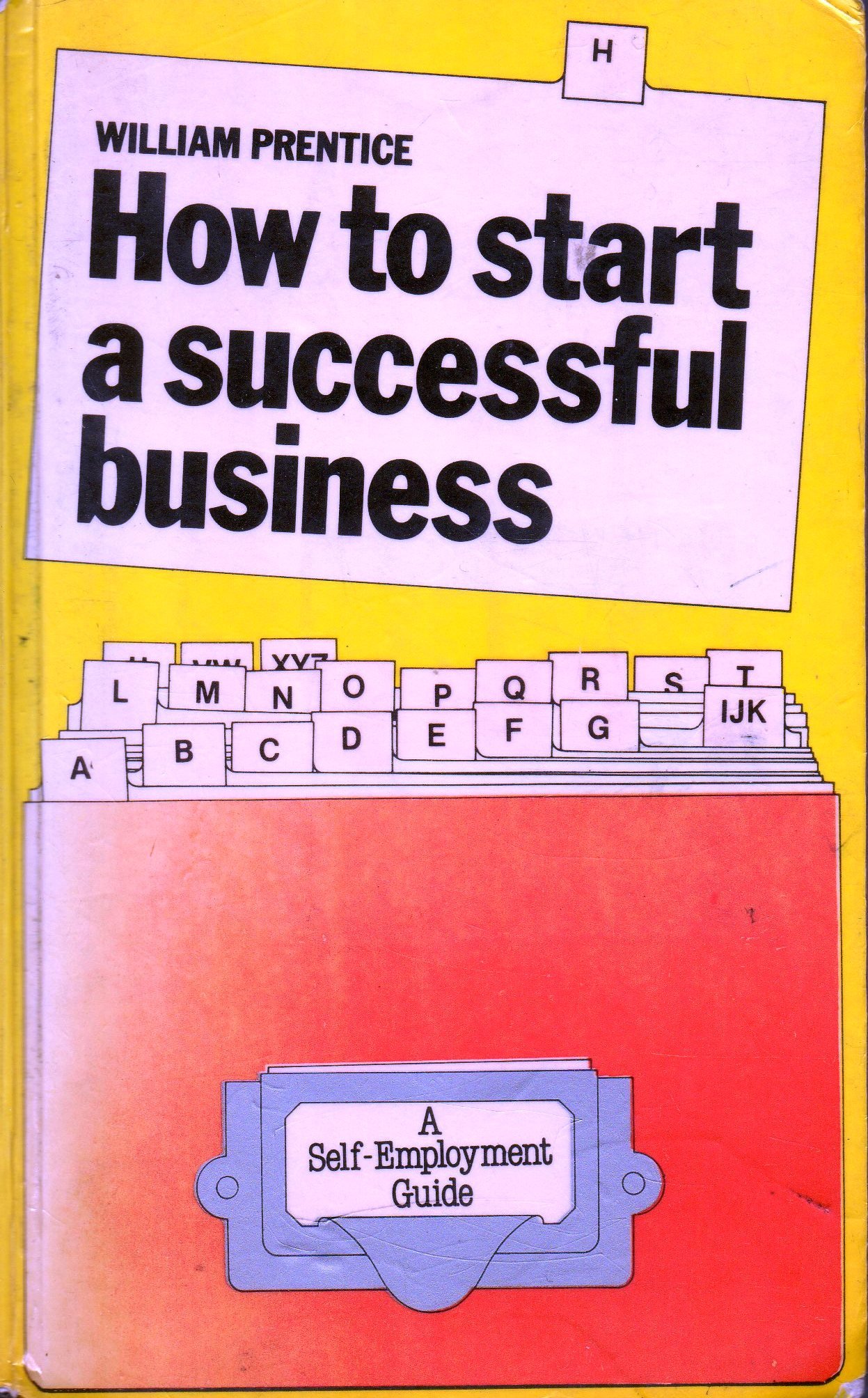 How to Start a Successful Business (A self-employment guide)
