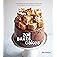 Zoë Bakes Cookies: Everything You Need to Know to Make Your Favorite Cookies and Bars