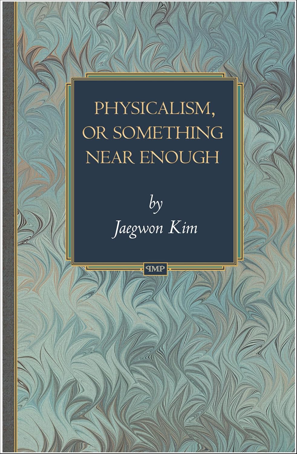 Physicalism, or Something Near Enough (Princeton Monographs in Philosophy Book 19)
