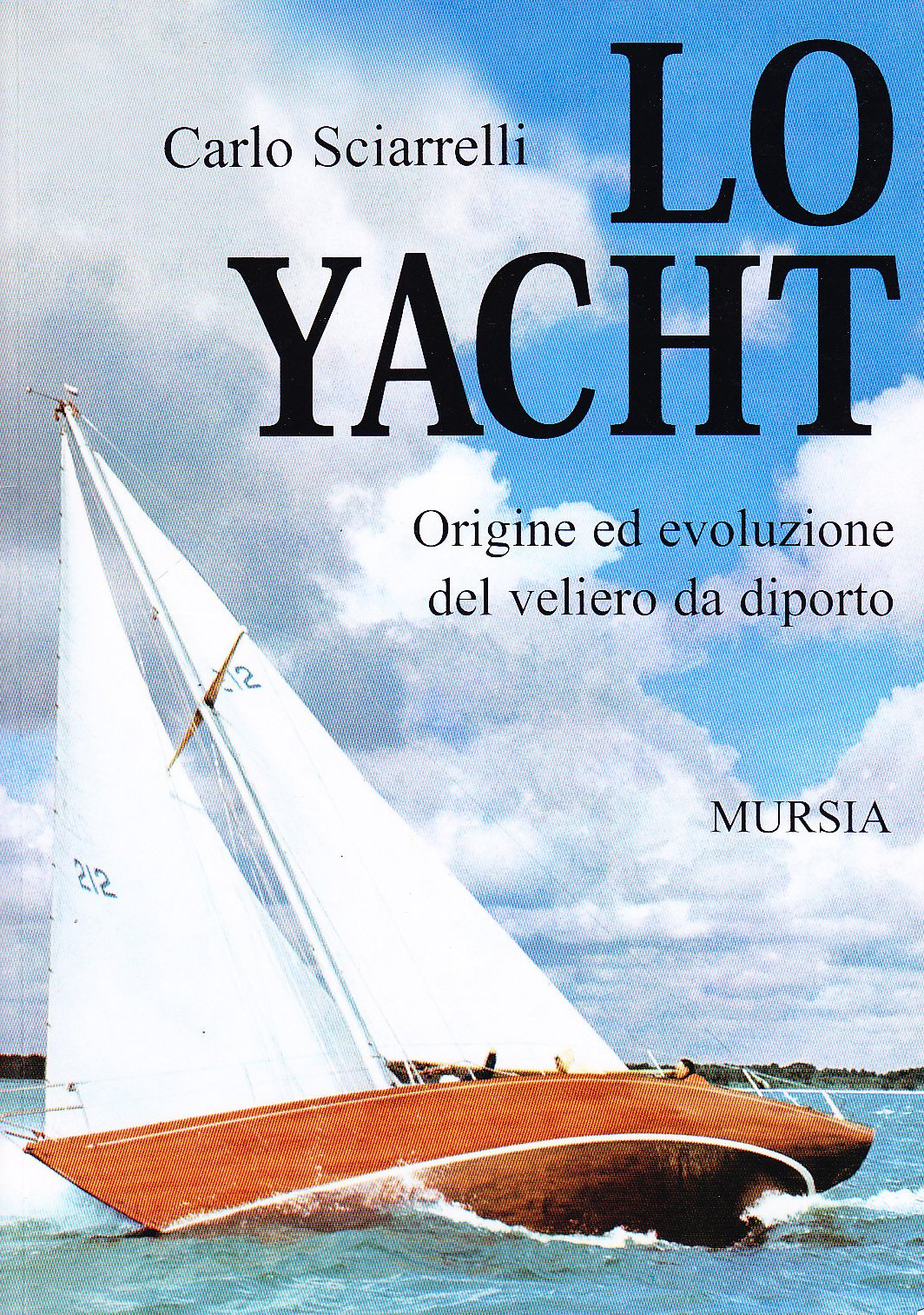 Lo Yacht. Origine Ed Evoluzione Del Veliero Da Diporto - 4