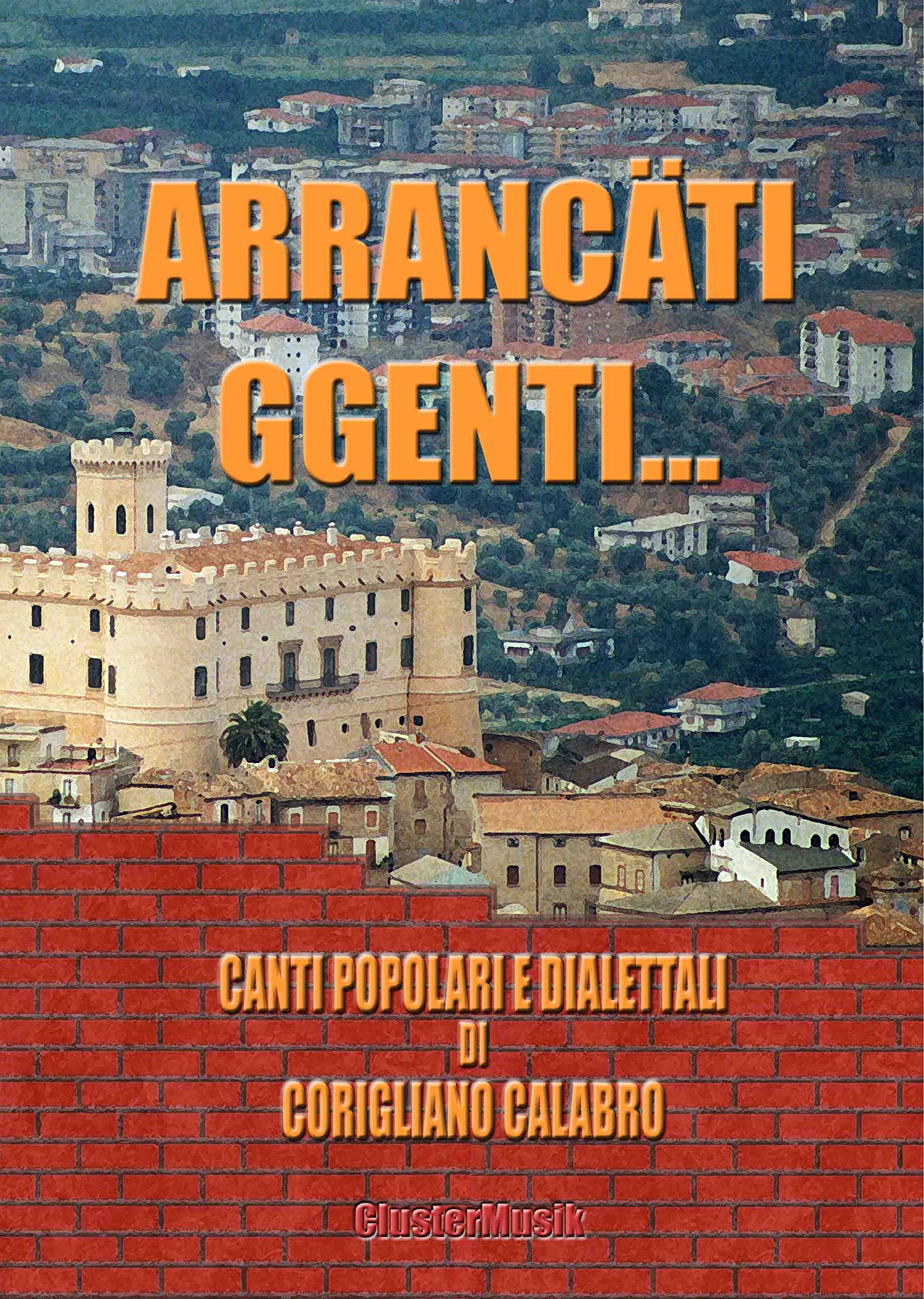 Arrancäti Ggenti…: Spartiti e audio canti dialettali di Corigliano Calabro (Italian Edition)
