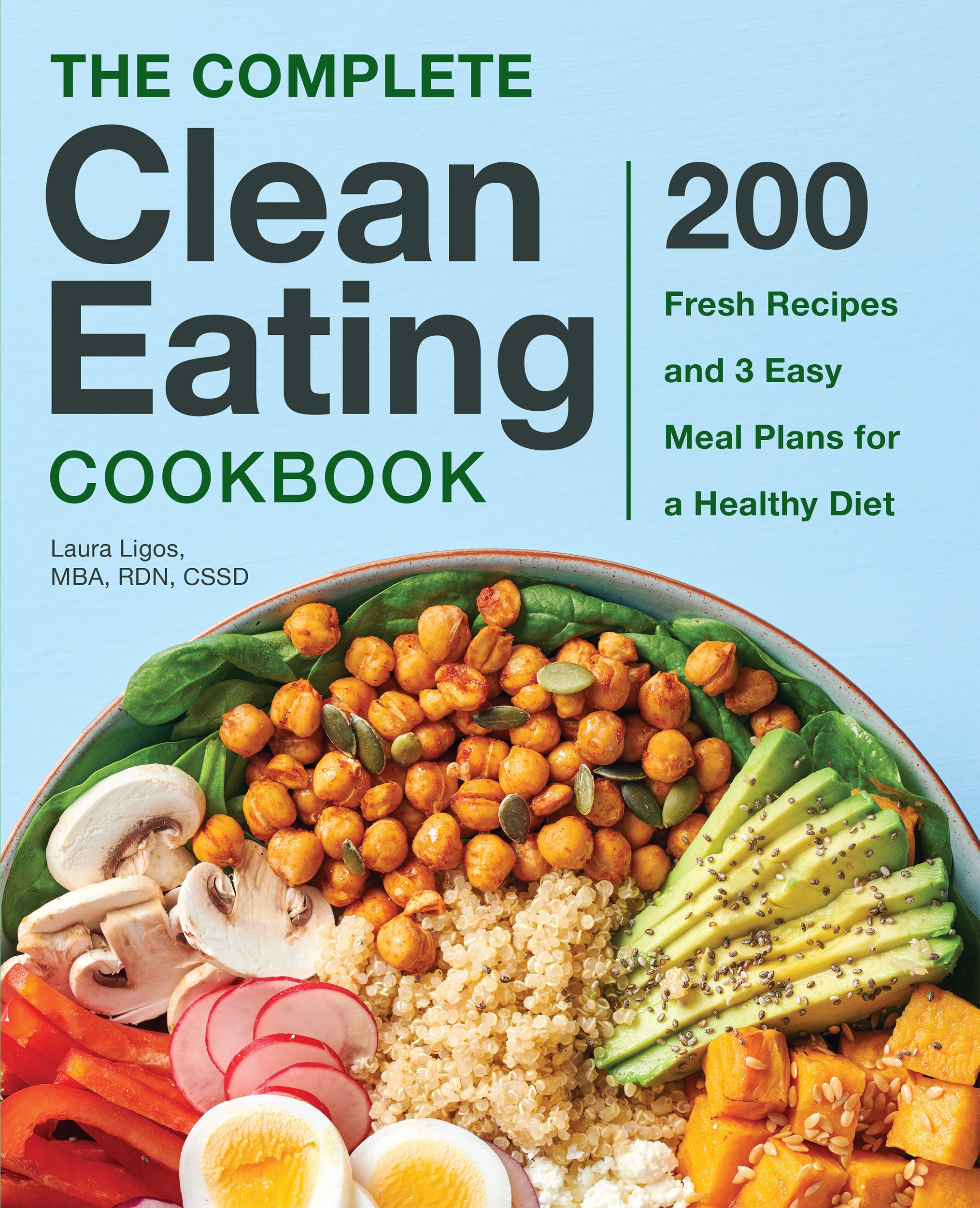 Rockridge Press The Complete Clean Eating Cookbook: 200 Fresh Recipes and 3 Easy Meal Plans for a Healthy Diet