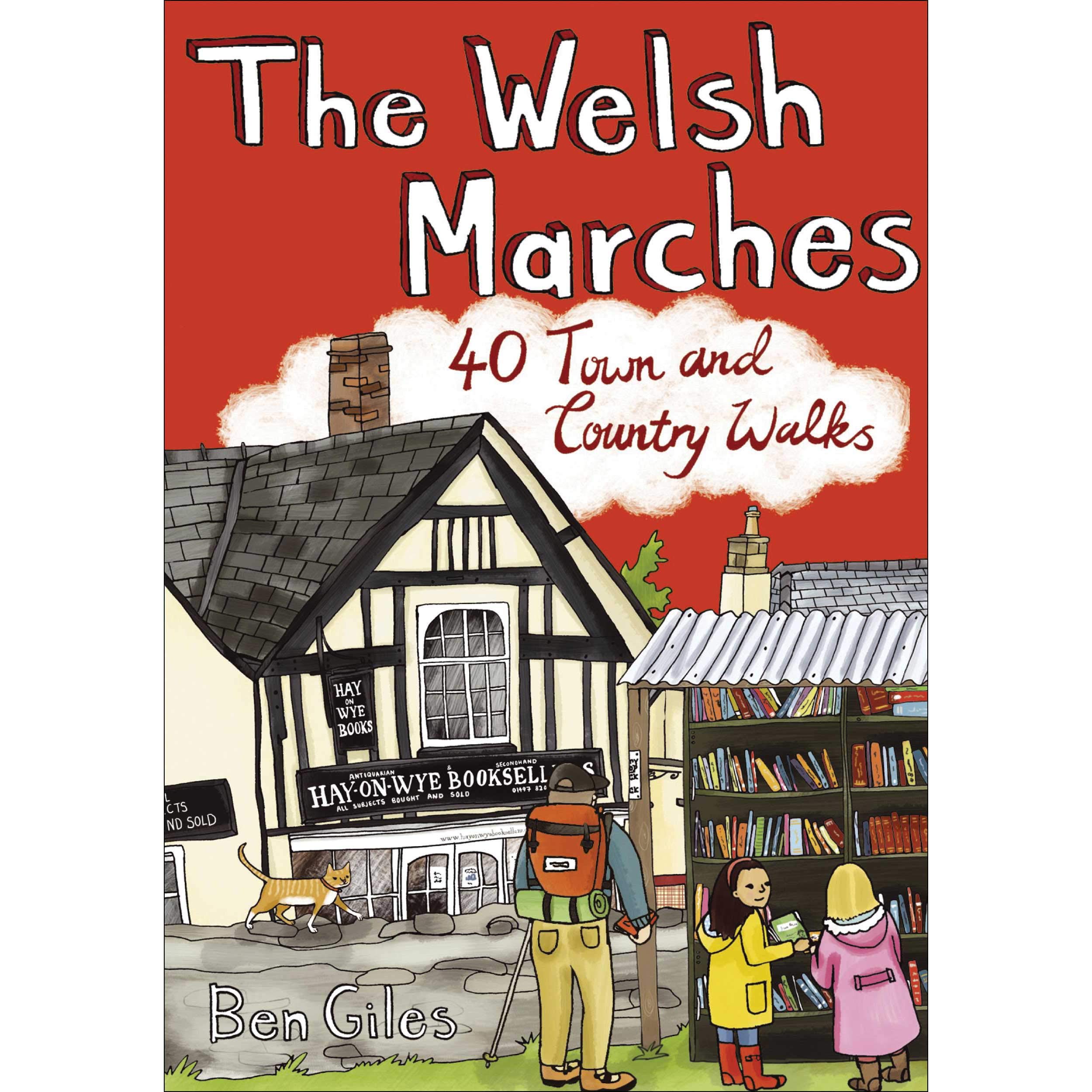 The Welsh Marches: 40 Town and Country Walks by Ben Giles PAPERBACK