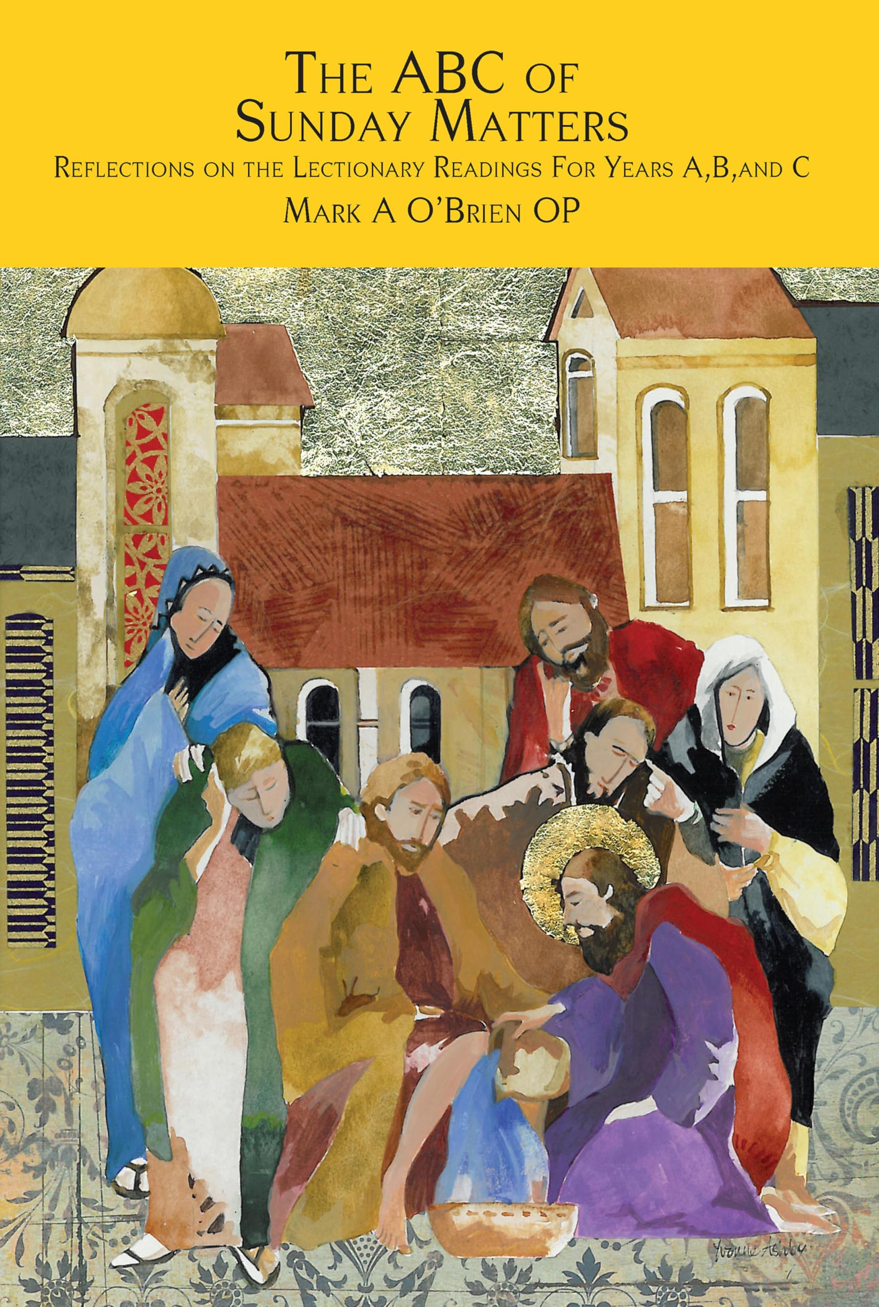 The ABC of Sunday Matters: Reflections on the Lectionary Readings for Year A, B, and C