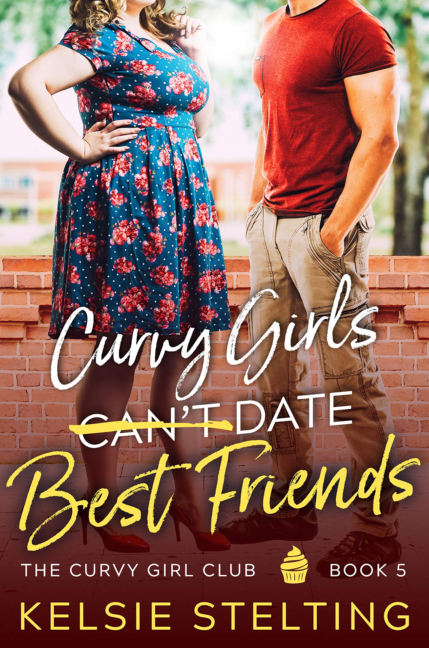 Curvy Girls Can't Date Best Friends (The Curvy Girl Club® Book 5)