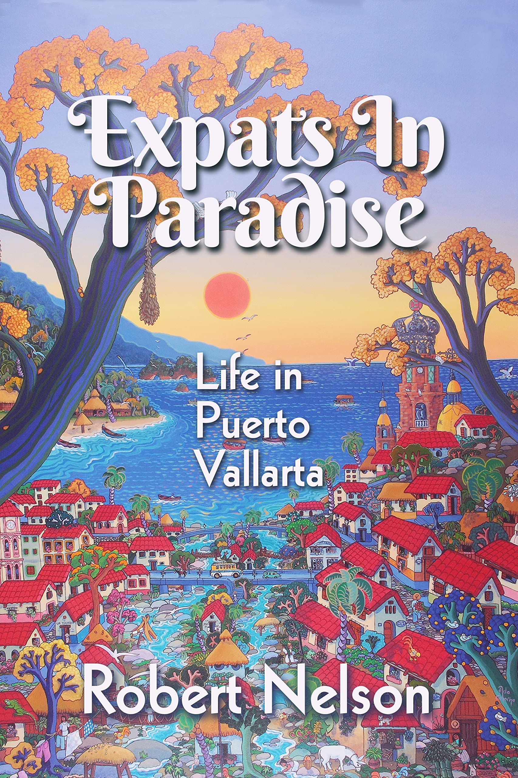 Expats in Paradise : Life in Puerto Vallarta