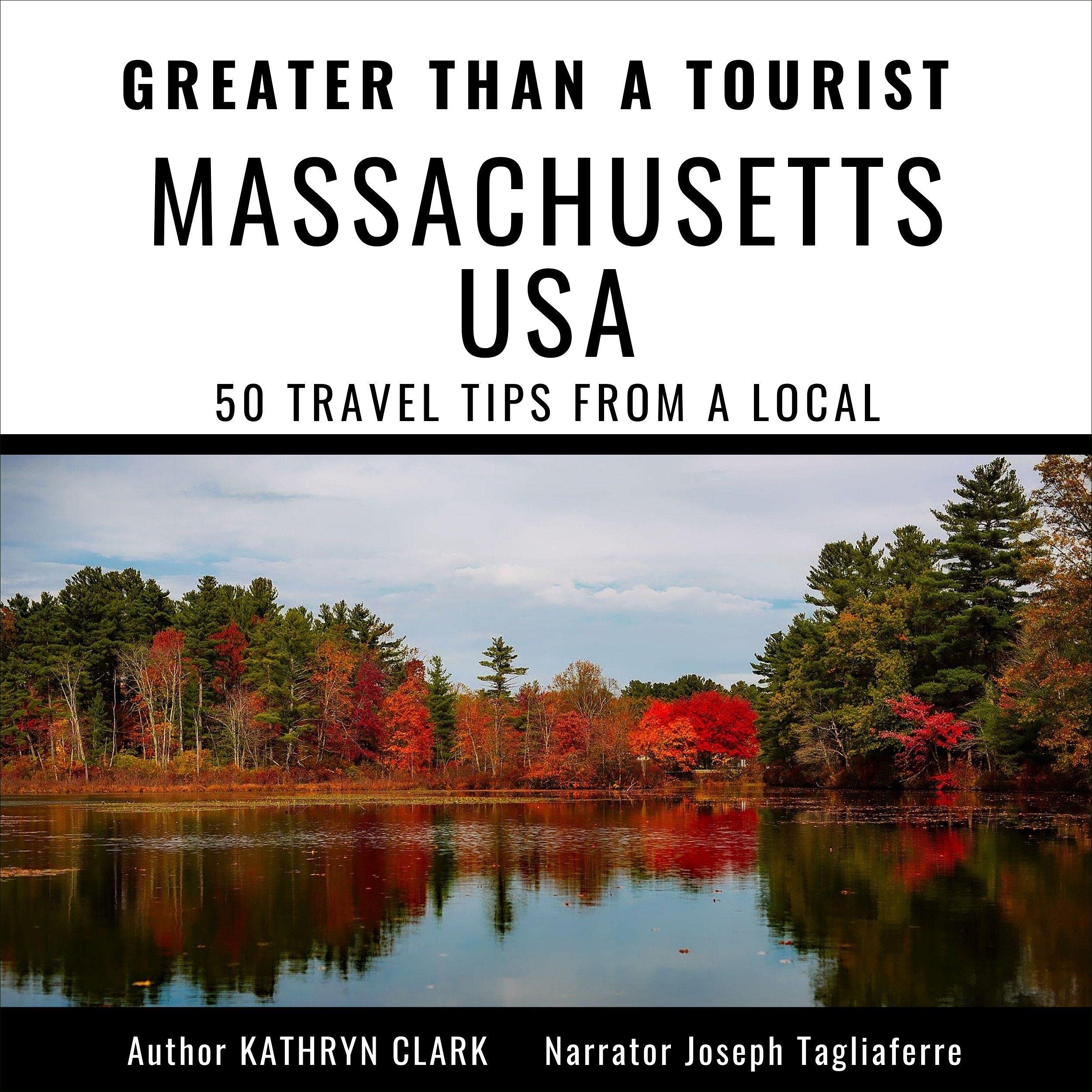 Greater than a Tourist - Massachusetts USA: 50 Travel Tips from a Local